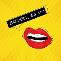 B@szki, én is!
